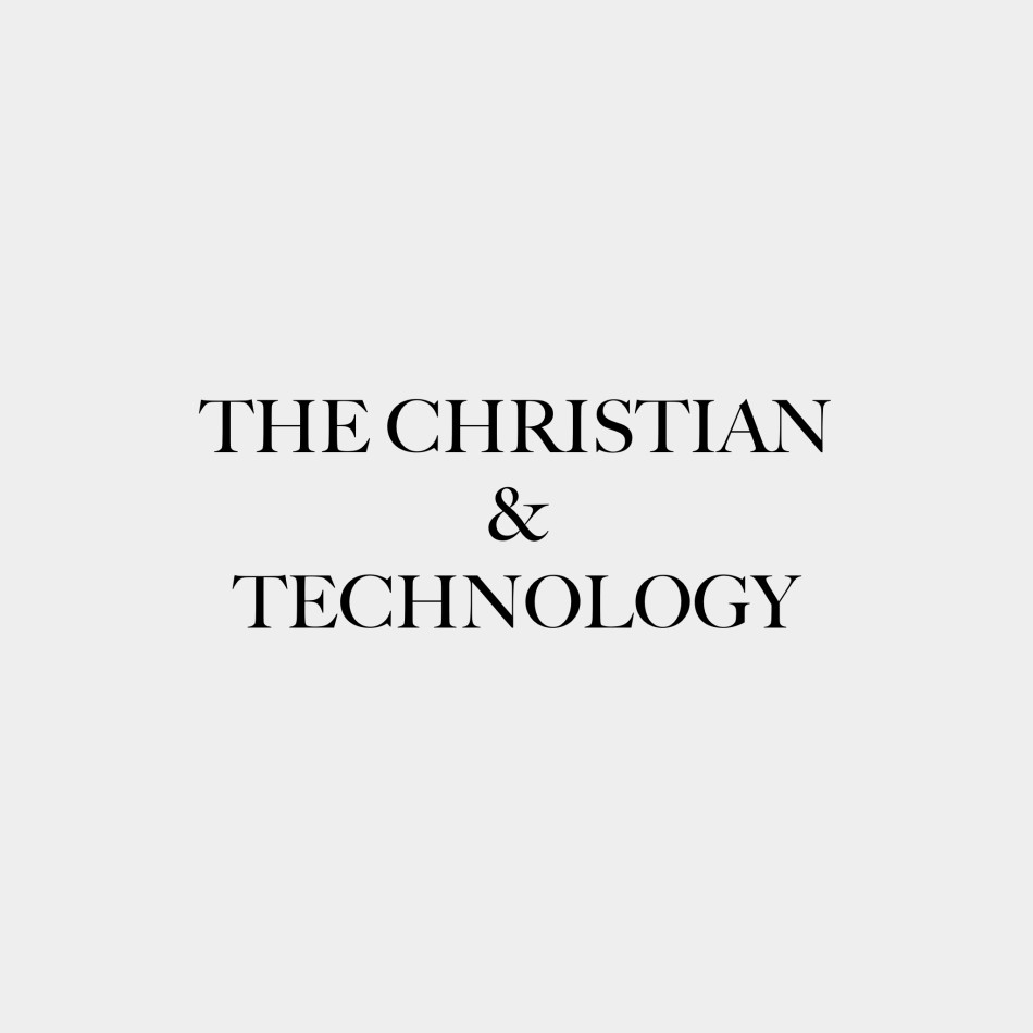 The Christian and Technology