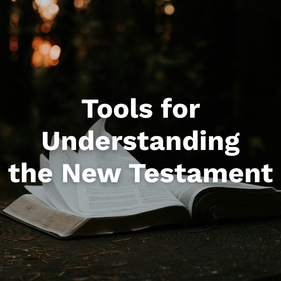 Tools for Understanding the New Testament