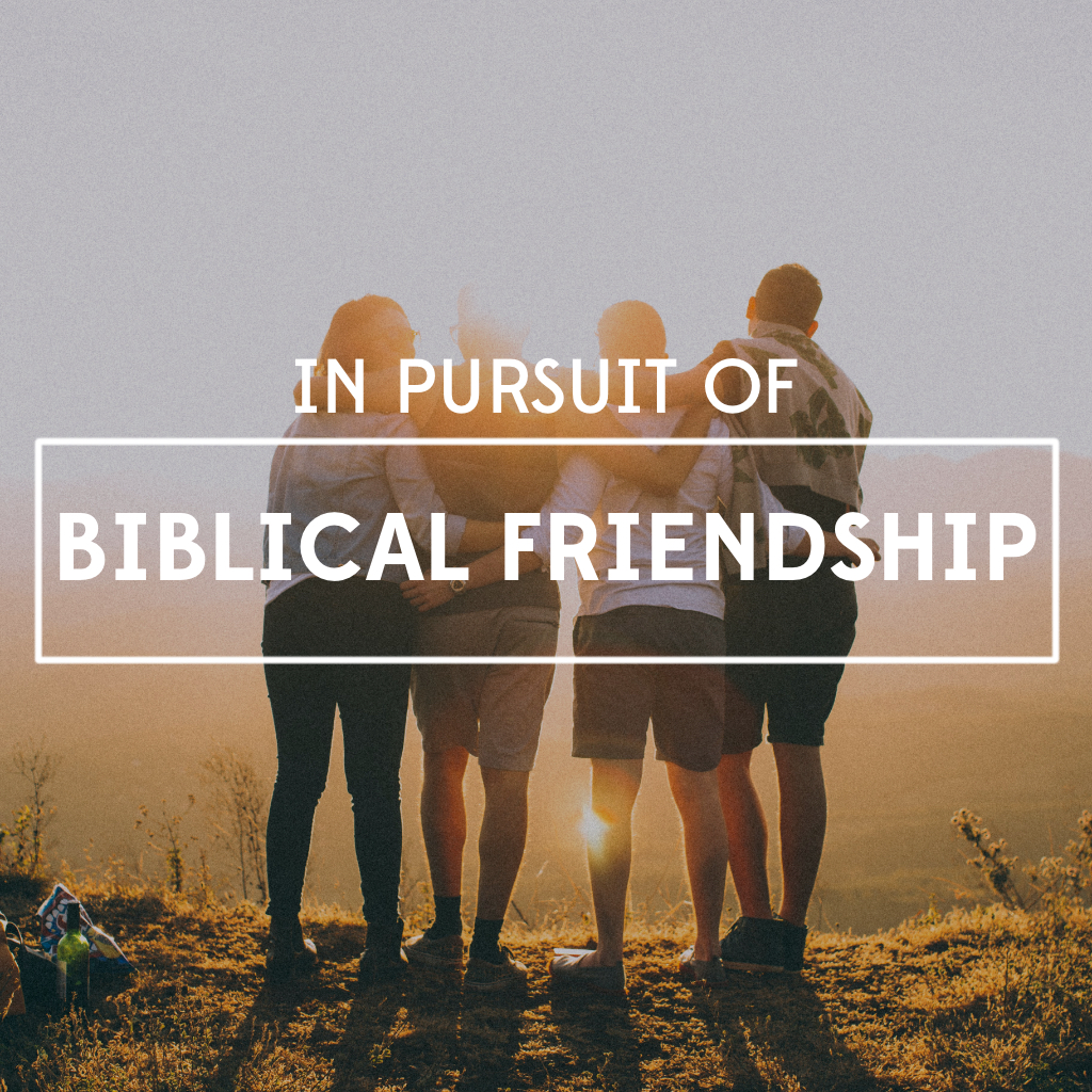 In Pursuit Of Biblical Friendship Gospel Grace Church Gospel Grace